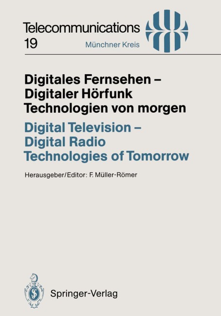 Digitales Fernsehen - Digitaler Hörfunk Technologien von morgen / Digital Television - Digital Radio Technologies of Tomorrow - 