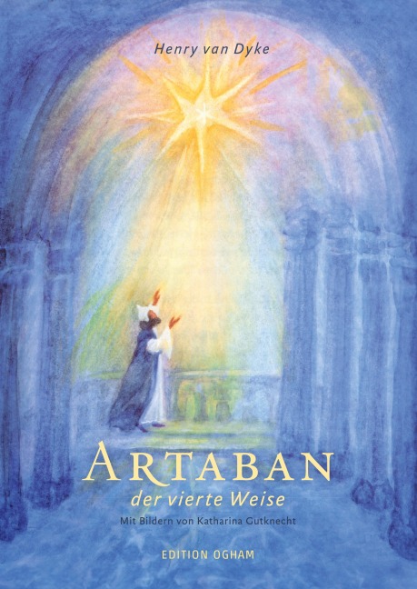 Artaban, der vierte Weise - Henry Van Dyke, Katharina Gutknecht