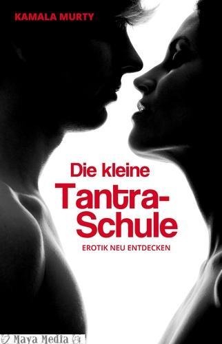 Die kleine Tantra-Schule - Kamala Murty
