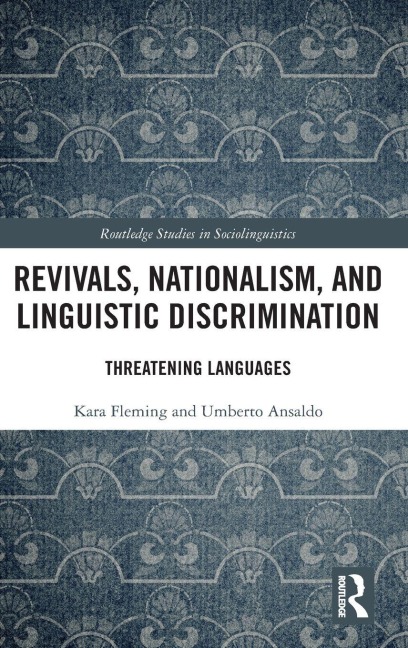 Revivals, Nationalism, and Linguistic Discrimination - Kara Fleming, Umberto Ansaldo