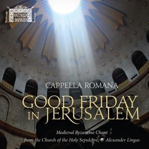 Good Friday in Jerusalem - Alexander/Cappella Romana Lingas