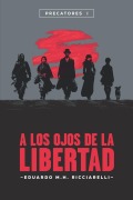 Cover-Bild zum Titel 'A los ojos de la Libertad' von 'Eduardo M H Ricciarelli'