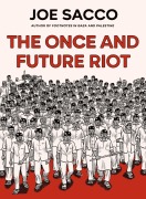 Cover-Bild zum Titel 'The Once and Future Riot' von 'Joe Sacco'