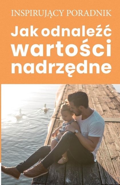 Jak odnale¿¿ warto¿ci nadrz¿dne - Andrzej Moszczy¿ski