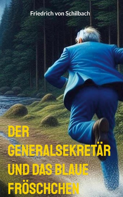 Der Generalsekretär und das blaue Fröschchen - Friedrich von Schilbach