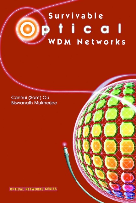 Survivable Optical Wdm Networks - Ou, Biswanath Mukherjee