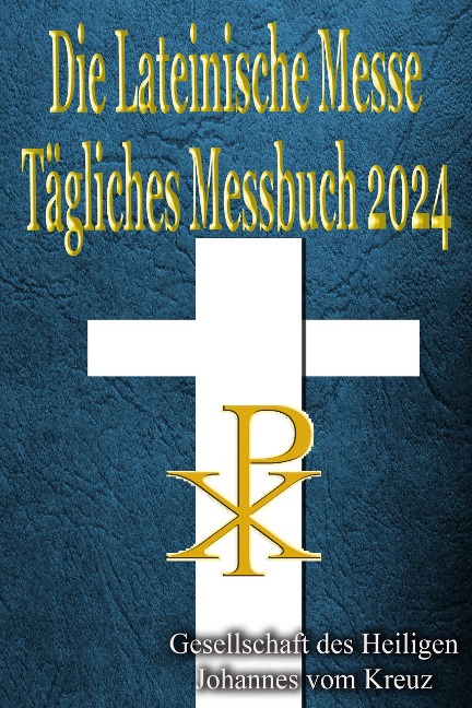 Die Lateinische Messe Tägliches Messbuch 2024 - Gesellschaft des Heiligen Johannes vom Kreuz