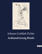 Cover-Bild zum Titel 'Achtundvierzig Briefe' von 'Johann Gottlieb Fichte'