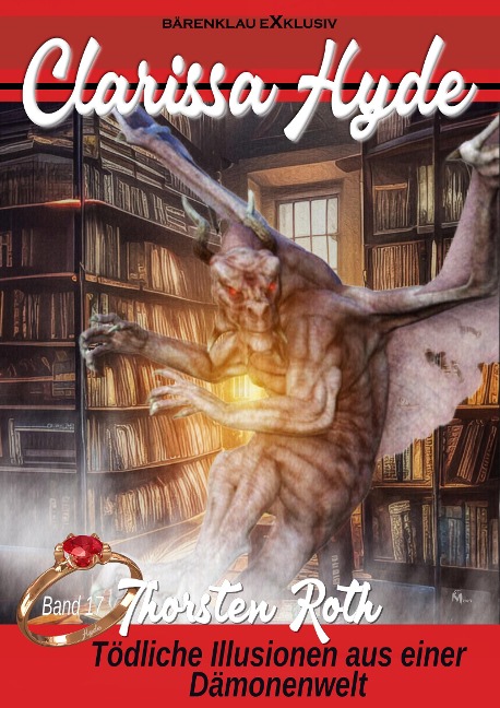 Clarissa Hyde: Band 17 - Tödliche Illusionen aus einer Dämonenwelt - Thorsten Roth
