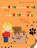 Cover-Bild zum Titel 'Family Bunt has a dog / Familie Bunt hat einen Hund' von 'Martina Schwarz'