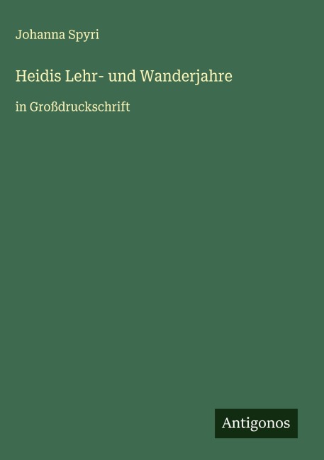 Heidis Lehr- und Wanderjahre - Johanna Spyri