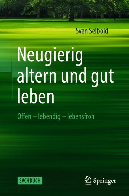 Neugierig altern und gut leben - Sven Seibold