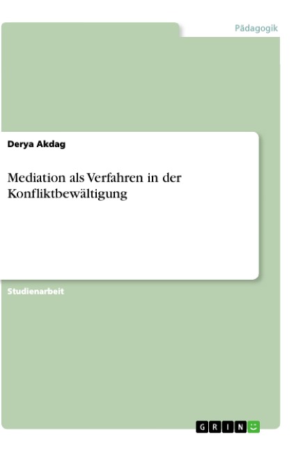 Mediation als Verfahren in der Konfliktbewältigung - Derya Akdag