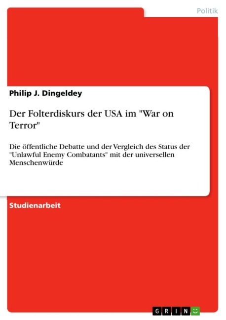 Der Folterdiskurs der USA im "War on Terror" - Philip J. Dingeldey