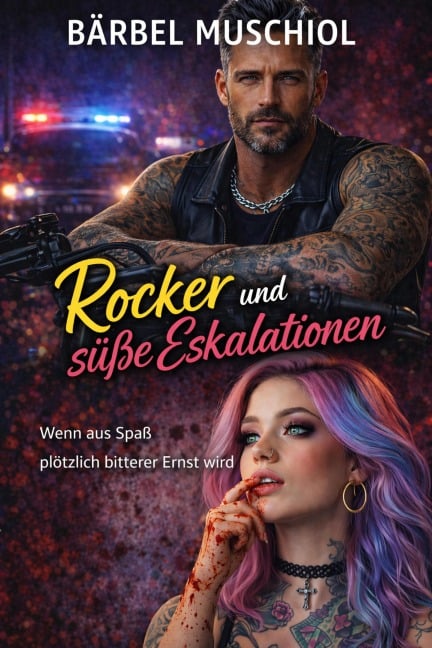 Rocker und süße Eskalationen - Bärbel Muschiol