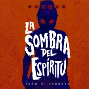 Cover-Bild zum Titel 'Psique "La sombra del espíritu"' von 'Iván R. Sánchez'