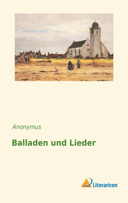 Balladen und Lieder - Anonymus