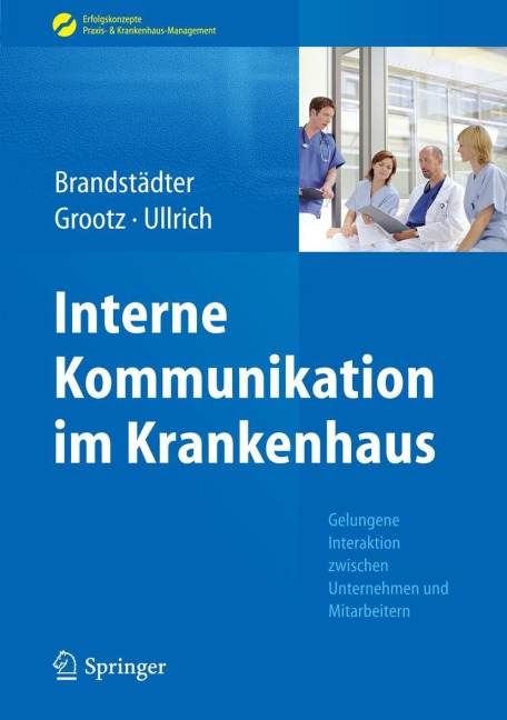 Interne Kommunikation im Krankenhaus - Mathias Brandstädter, Thomas W. Ullrich, Sandra Grootz