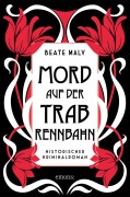Cover-Bild zum Titel 'Mord auf der Trabrennbahn' von 'Beate Maly'