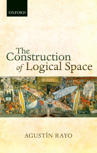 The Construction of Logical Space - Agustín Rayo