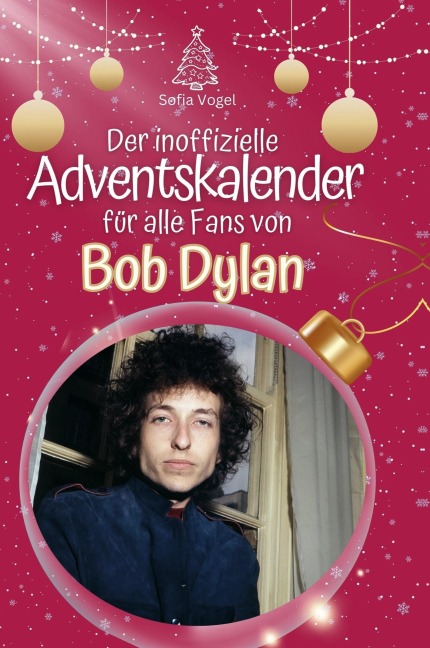 Der inoffizielle Adventskalender für alle Fans von Bob Dylan - Sofia Vogel