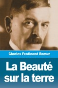 Cover-Bild zum Titel 'La Beauté sur la terre' von 'Charles Ferdinand Ramuz'