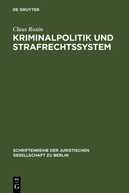 Kriminalpolitik und Strafrechtssystem - Claus Roxin