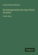 Cover-Bild zum Titel 'Die Naturgeschichte des Cajus Plinius Secundus' von 'Georg Christian Wittstein'