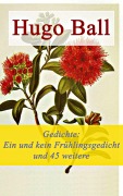 Cover-Bild zum Titel 'Gedichte: Ein und kein Frühlingsgedicht und 45 weitere Gedichte' von 'Hugo Ball'