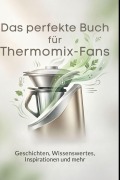 Cover-Bild zum Titel 'Das perfekte Buch für Thermomix-Fans' von 'Sarah Schmitt'