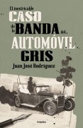 Cover-Bild zum Titel 'El Inextricable Caso de la Banda del Automóvil Gris / The Inscrutable Case of the Gray Automobile Gang' von 'Juan José Rodríguez'