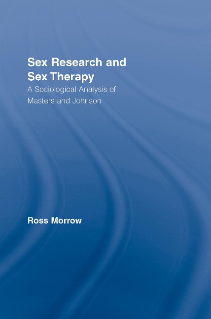 Sex Research and Sex Therapy - Ross Morrow