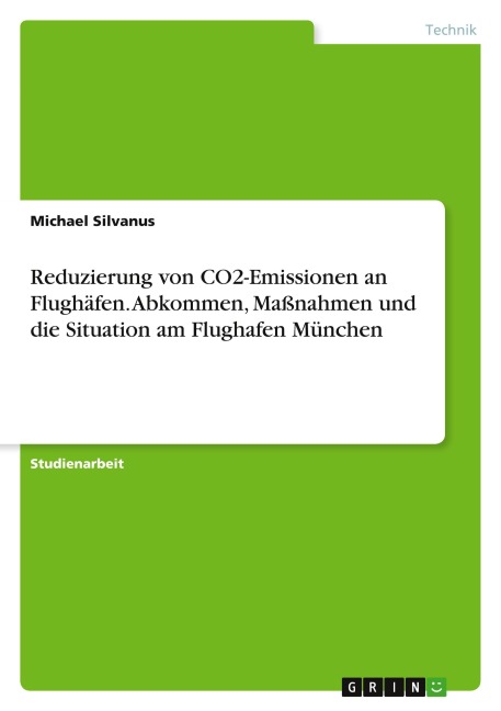 Reduzierung von CO2-Emissionen an Flughäfen. Abkommen, Maßnahmen und die Situation am Flughafen München - Michael Silvanus