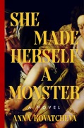 Cover-Bild zum Titel 'She Made Herself a Monster' von 'Anna Kovatcheva'