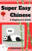 Cover-Bild zum Titel 'Super Easy Chinese - A Beginner's Guide' von 'Susan Lane'
