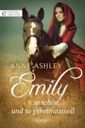 Cover-Bild zum Titel 'Emily - so schön und so geheimnisvoll' von 'Anne Ashley'