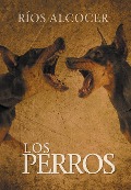 Cover-Bild zum Titel 'Los Perros' von 'Ríos Alcocer'