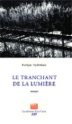 Cover-Bild zum Titel 'Le tranchant de la lumière' von 'Evelyne Tschirhart'