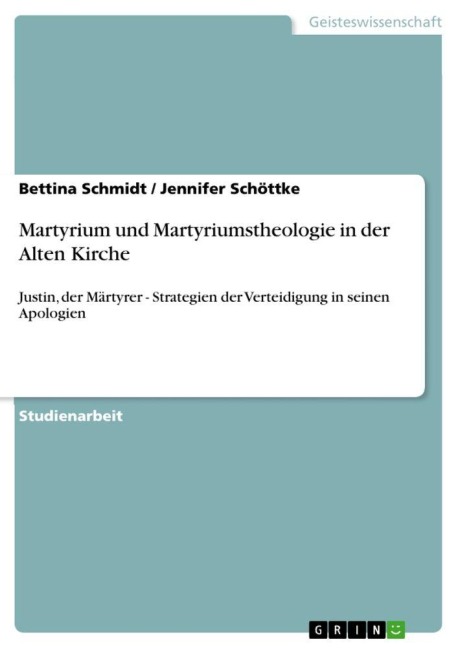 Martyrium und Martyriumstheologie in der Alten Kirche - Bettina Schmidt, Jennifer Schöttke