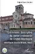 Cover-Bild zum Titel 'Grammaire descriptive du parler croissantin de Châtel-Montagne' von 'Maurer-Cecchini'