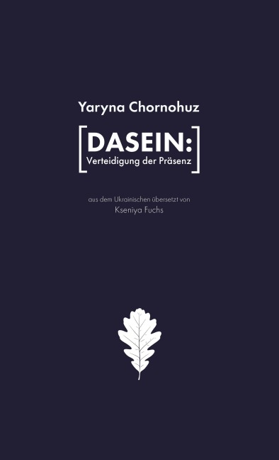 [Dasein: Verteidigung der Präsenz] - Yaryna Chornohuz