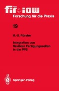 Cover-Bild zum Titel 'Integration von flexiblen Fertigungszellen in die PPS' von 'Hans-Ullrich Förster'
