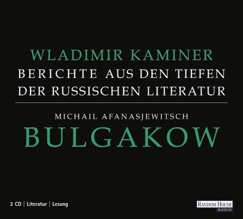 Michail Afanasjewitsch Bulgakow - Berichte aus den Tiefen der russischen Literatur - - Wladimir Kaminer