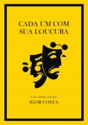 Cada Um Com Sua Loucura - Igor Costa