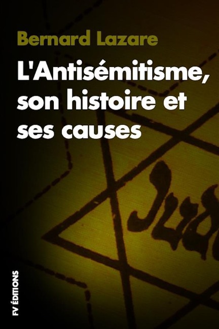 L'Antisémitisme, son histoire et ses causes - Bernard Lazare