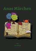 Cover-Bild zum Titel 'Anas Märchen' von 'Ana Spiegl'