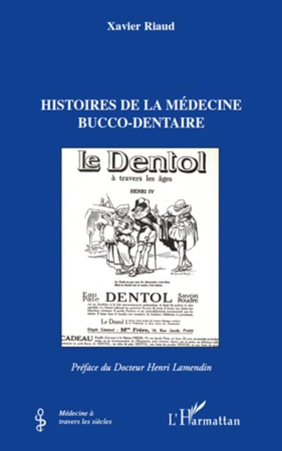 Histoires de la medecine bucco-dentaire - Xavier Riaud Xavier Riaud