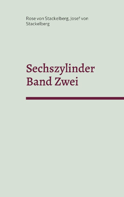 Sechszylinder Band Zwei - Rose von Stackelberg, Josef von Stackelberg