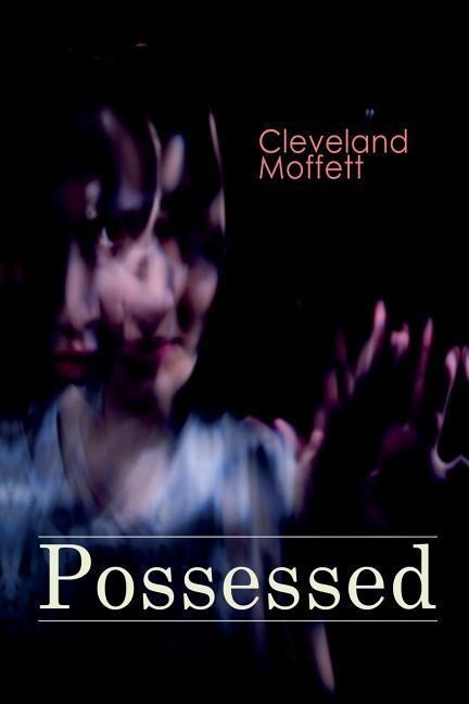 Possessed: Supernatural Novel Based on True Events - Cleveland Moffett
