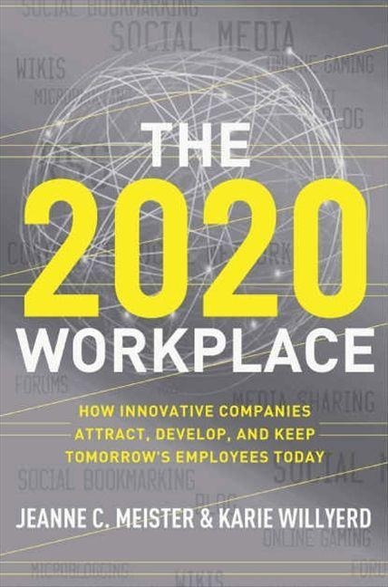 The 2020 Workplace - Jeanne C Meister, Karie Willyerd